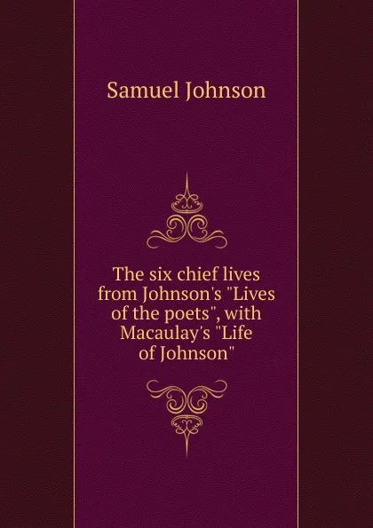 Обложка книги The six chief lives from Johnson.s 