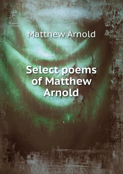 Обложка книги Select poems of Matthew Arnold, Matthew Arnold
