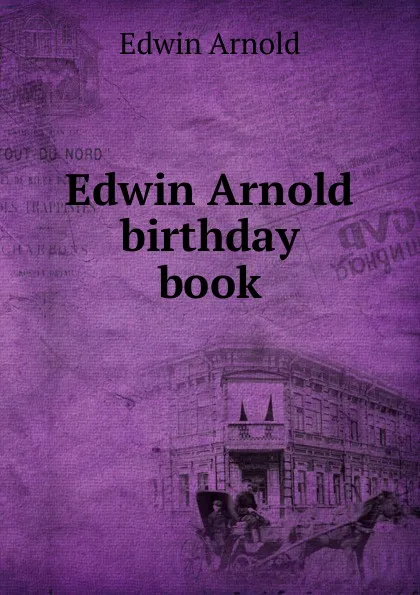 Обложка книги Edwin Arnold birthday book, Edwin Arnold