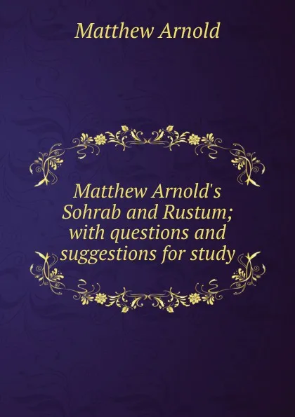 Обложка книги Matthew Arnold.s Sohrab and Rustum; with questions and suggestions for study, Matthew Arnold