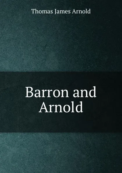 Обложка книги Barron and Arnold, Thomas James Arnold