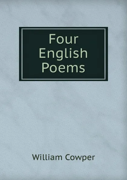 Обложка книги Four English Poems, Cowper William