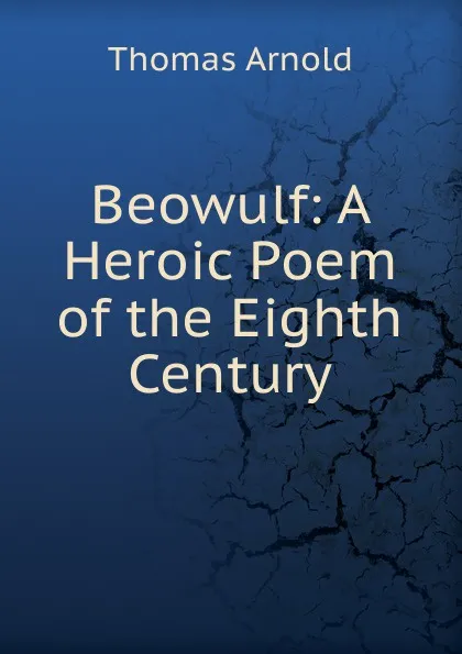 Обложка книги Beowulf: A Heroic Poem of the Eighth Century, Thomas Arnold
