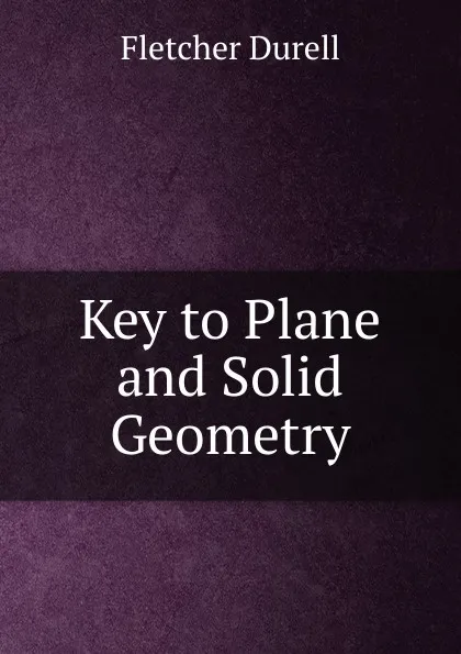 Обложка книги Key to Plane and Solid Geometry, Durell Fletcher
