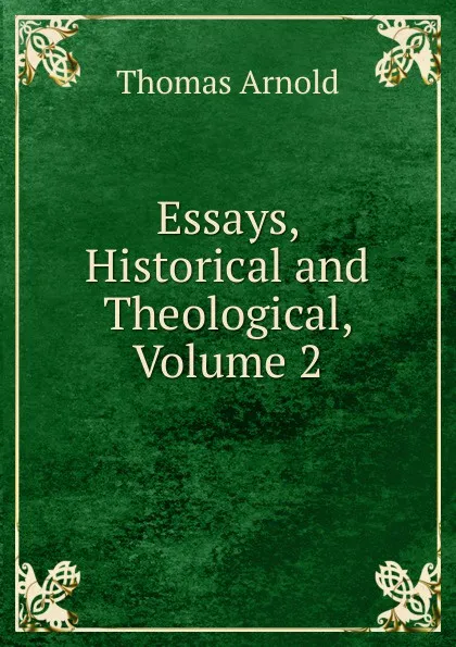 Обложка книги Essays, Historical and Theological, Volume 2, Thomas Arnold