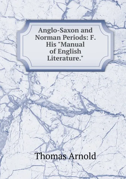 Обложка книги Anglo-Saxon and Norman Periods: F. His 
