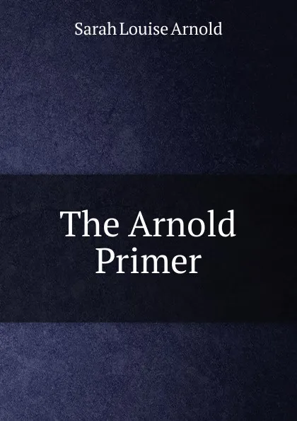 Обложка книги The Arnold Primer, Sarah Louise Arnold