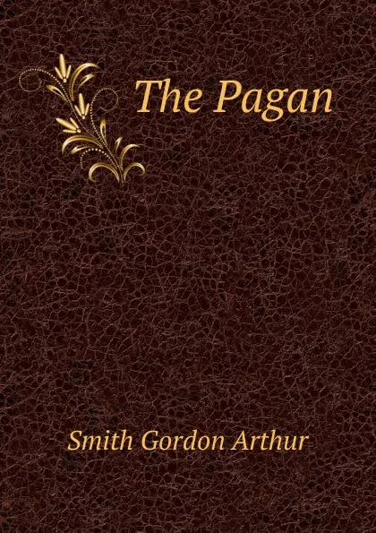 Обложка книги The Pagan, Smith Gordon Arthur