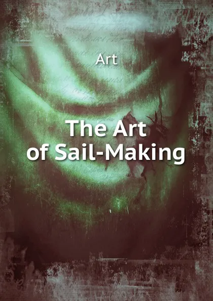 Обложка книги The Art of Sail-Making, Art