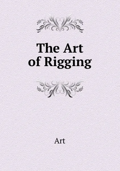 Обложка книги The Art of Rigging, Art