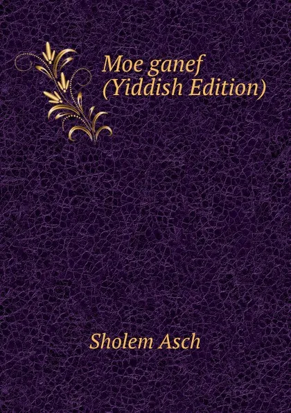 Обложка книги Moe ganef (Yiddish Edition), Sholem Asch