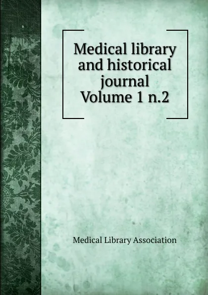 Обложка книги Medical library and historical journal Volume 1 n.2, Medical Library Association