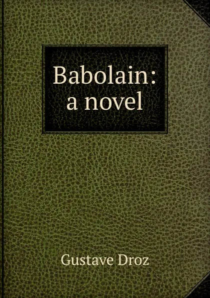 Обложка книги Babolain: a novel, Droz Gustave