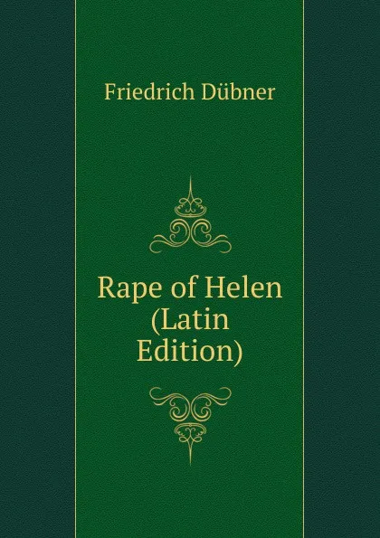 Обложка книги Rape of Helen (Latin Edition), Friedrich Dübner