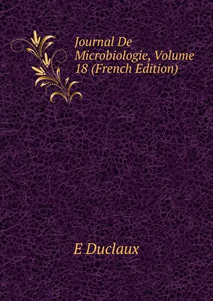 Обложка книги Journal De Microbiologie, Volume 18 (French Edition), E Duclaux