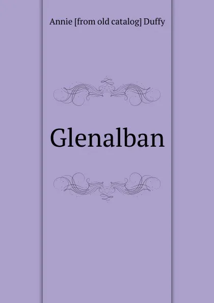 Обложка книги Glenalban, Annie [from old catalog] Duffy