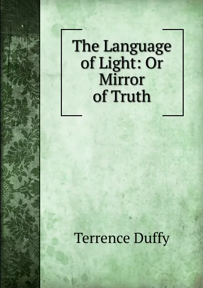 Обложка книги The Language of Light: Or Mirror of Truth, Terrence Duffy