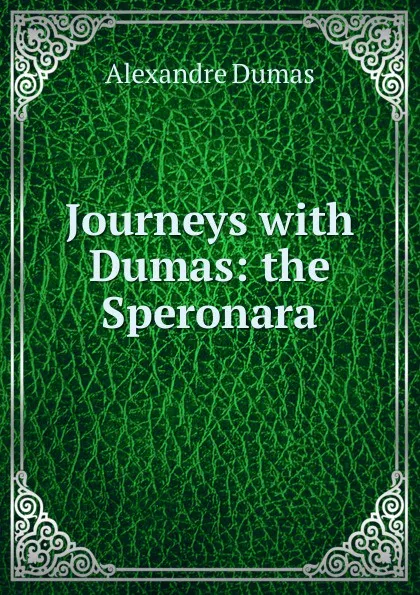 Обложка книги Journeys with Dumas: the Speronara, Alexandre Dumas