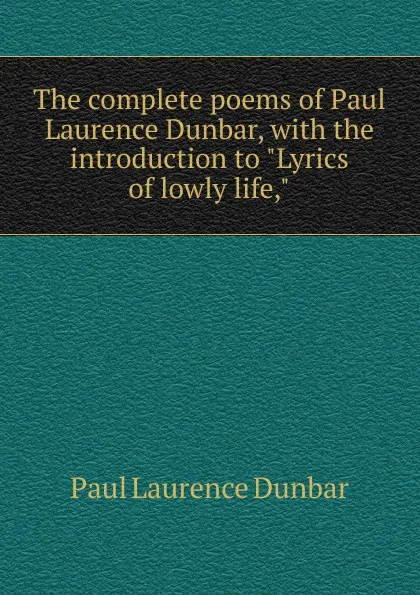 Обложка книги The complete poems of Paul Laurence Dunbar, with the introduction to 