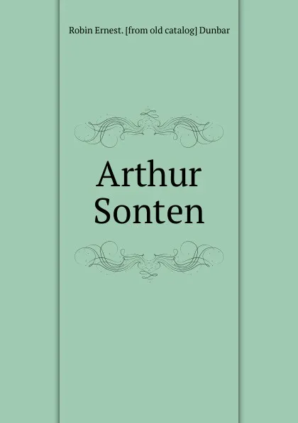 Обложка книги Arthur Sonten, Robin Ernest. [from old catalog] Dunbar