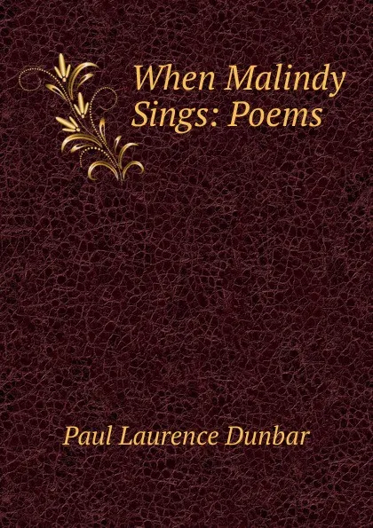 Обложка книги When Malindy Sings: Poems, Dunbar Paul Laurence