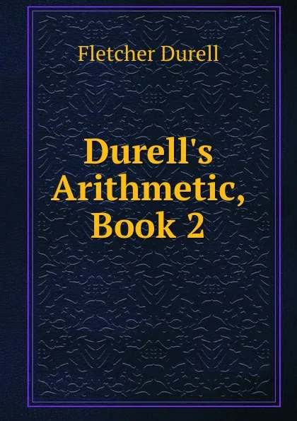 Обложка книги Durell.s Arithmetic, Book 2, Durell Fletcher