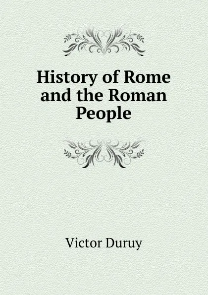 Обложка книги History of Rome and the Roman People, Victor Duruy