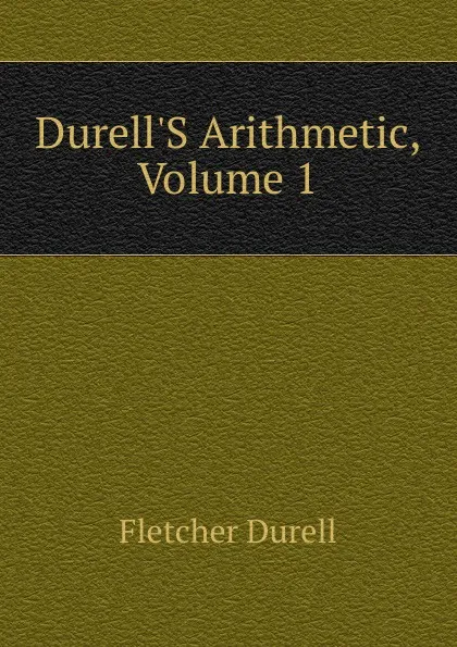Обложка книги Durell.S Arithmetic, Volume 1, Durell Fletcher