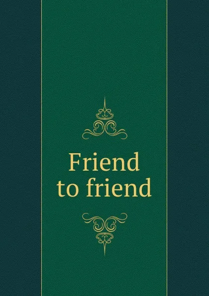 Обложка книги Friend to friend, 