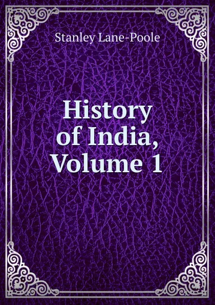 Обложка книги History of India, Volume 1, Stanley Lane-Poole