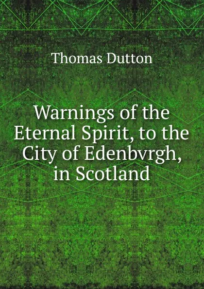 Обложка книги Warnings of the Eternal Spirit, to the City of Edenbvrgh, in Scotland, Thomas Dutton