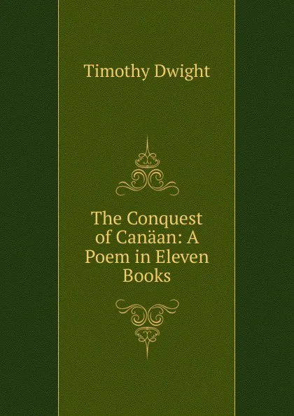 Обложка книги The Conquest of Canaan: A Poem in Eleven Books, Dwight Timothy