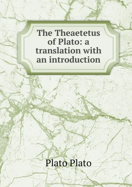 Обложка книги The Theaetetus of Plato: a translation with an introduction, Plato Plato