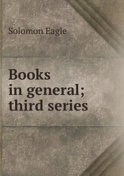 Обложка книги Books in general; third series, Solomon Eagle