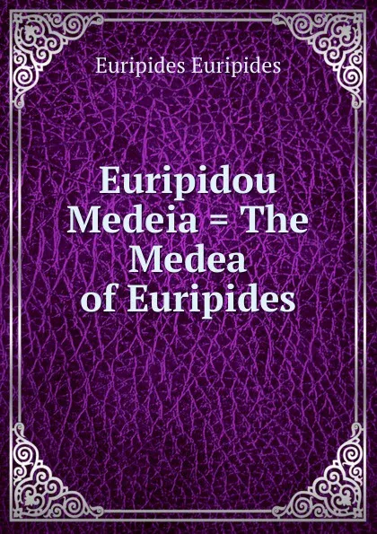 Обложка книги Euripidou Medeia . The Medea of Euripides, Euripides