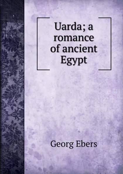 Обложка книги Uarda; a romance of ancient Egypt, Georg Ebers