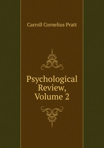 Обложка книги Psychological Review, Volume 2, Carroll Cornelius Pratt