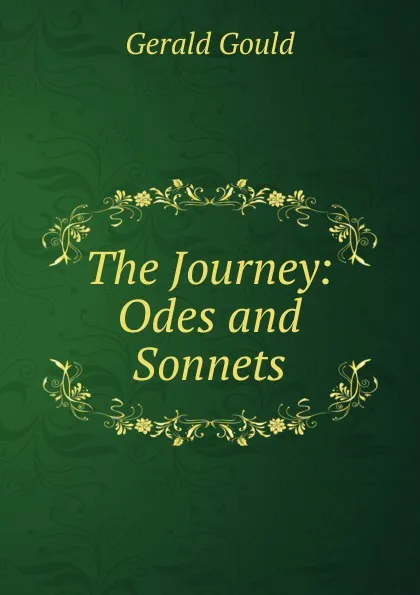Обложка книги The Journey: Odes and Sonnets, Gerald Gould