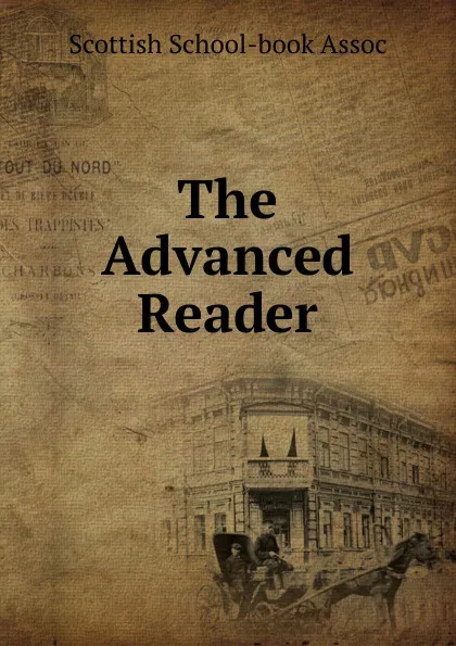 Обложка книги The Advanced Reader, Scottish school-book assoc