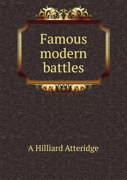 Обложка книги Famous modern battles, A Hilliard Atteridge