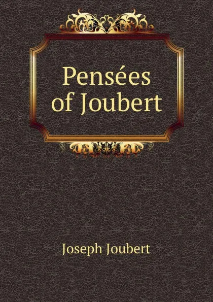 Обложка книги Pensees of Joubert, Joseph Joubert