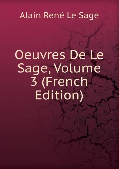 Обложка книги Oeuvres De Le Sage, Volume 3 (French Edition), Alain René le Sage
