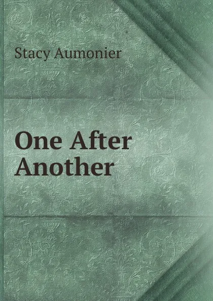 Обложка книги One After Another, Stacy Aumonier