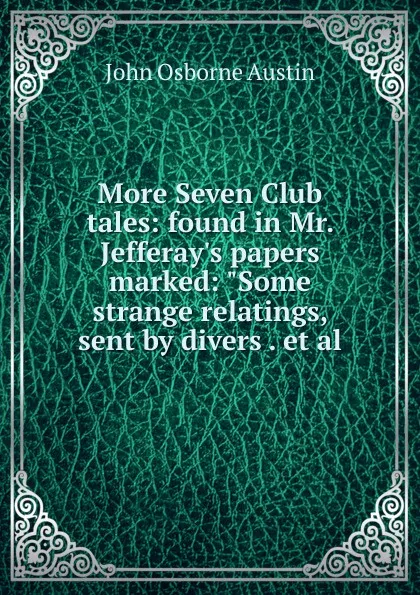 Обложка книги More Seven Club tales: found in Mr. Jefferay.s papers marked: 