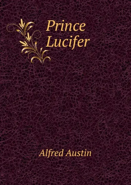 Обложка книги Prince Lucifer, Alfred Austin