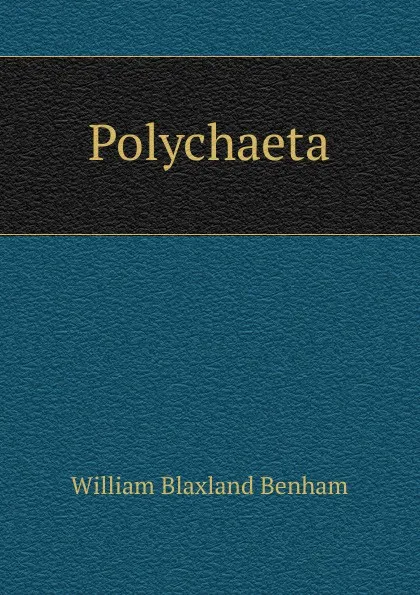 Обложка книги Polychaeta, William Blaxland Benham