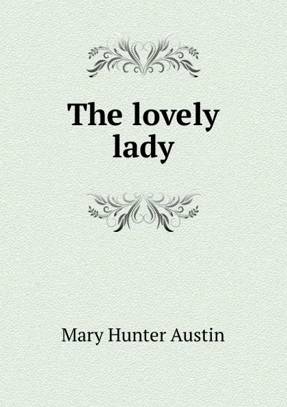 Обложка книги The lovely lady, Austin Mary Hunter