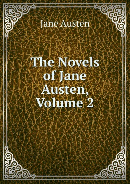 Обложка книги The Novels of Jane Austen, Volume 2, Jane Austen