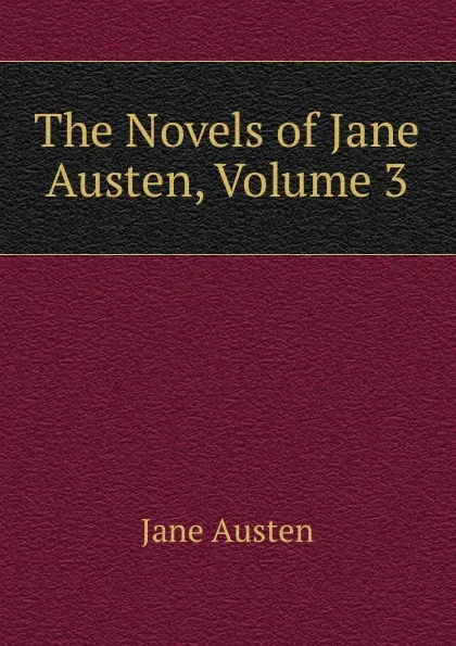 Обложка книги The Novels of Jane Austen, Volume 3, Jane Austen