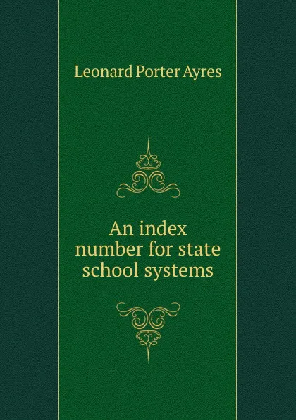 Обложка книги An index number for state school systems, Leonard Porter Ayres